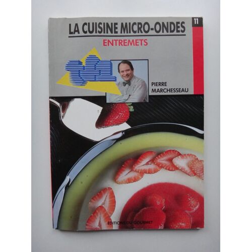 La Cuisine Micro-Ondes - N° 11 - La Cuisine Micro-Ondes