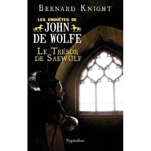 Les Enquêtes De John De Wolfe - Tome 2 - Le Trésor De Saewulf