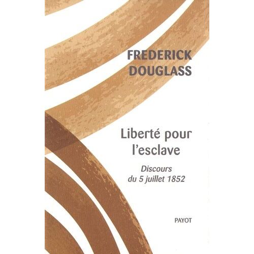 Liberté Pour L'esclave - Discours Du 5 Juillet 1852