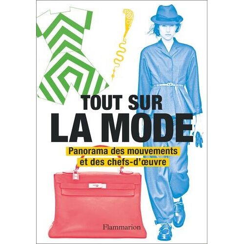 Tout Sur La Mode - Panorama Des Mouvements Et Des Chefs-D'oeuvre