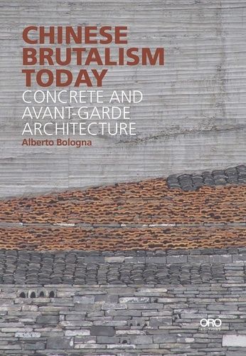 Chinese Brutalism Today - Concrete And Avant-Garde Architecture