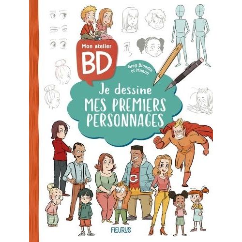 Mon Atelier Bd : Je Dessine Mes Premiers Personnages