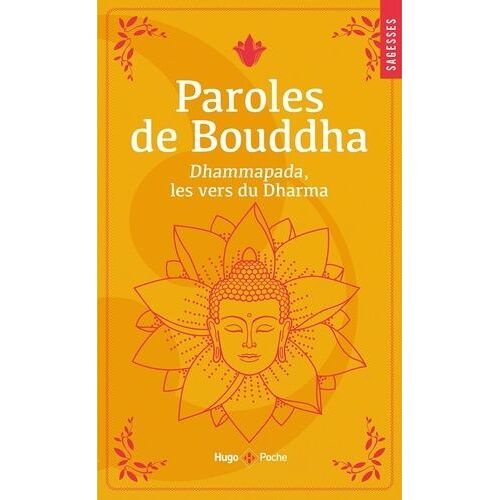 Paroles De Bouddha - Dhammapada, Les Vers Du Dharma
