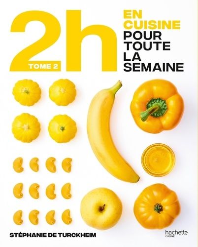 En 2h Je Cuisine Pour Toute La Semaine - Tome 2, 80 Repas Faits Maison, Sans Gâchis Et Avec Des Produits De Saison