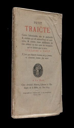 Petit Traicté Contre L Abominable Vice De Paillardise Et Adultère Qui Est Aujourd Huy En Costume, Et Comme Chose Indifférente De S En Abstenir Ou Non Entre Les Mondains Qui Ne Sentent Que La Terre