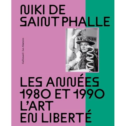 Niki De Saint Phalle - Les Années 1980 Et 1990 - L'art En Liberté
