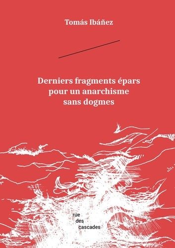 Derniers Fragments Épars Pour Un Anarchisme Sans Dogmes
