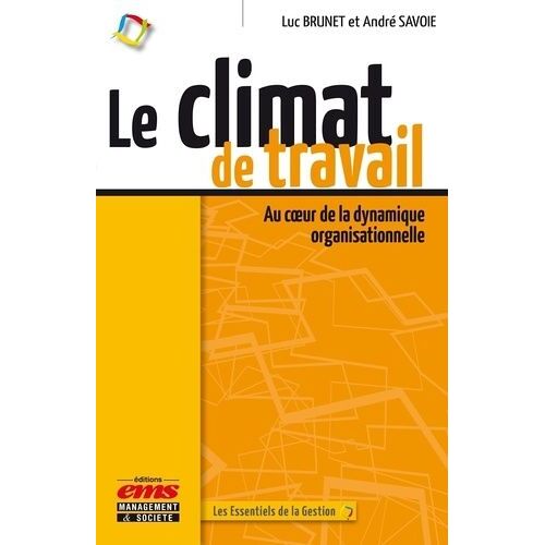 Le Climat De Travail - Au Coeur De La Dynamique Organisationnelle