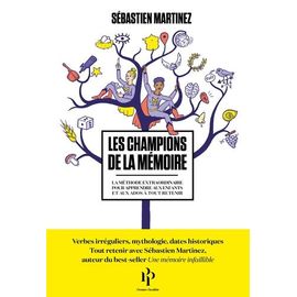 Les Champions De La Mémoire - La Méthode Extraordinaire Pour Apprendre Aux Enfants Et Aux Ados À Tout Retenir