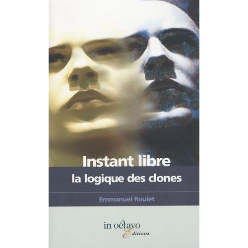 Instant Libre - La Logique Des Clones