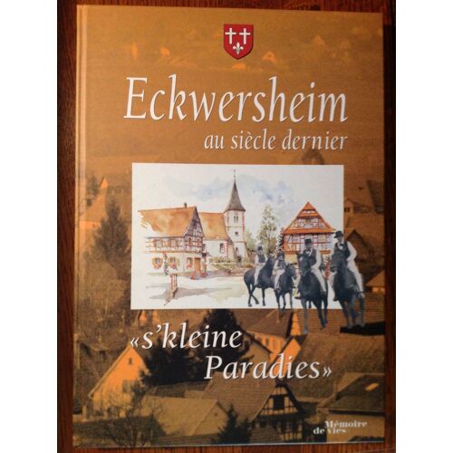 Eckwersheim Au Siècle Dernier - S'kleine Paradies
