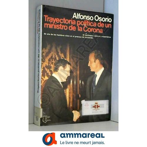 Trayectoria Politica De Un Ministro De La Corona (Espejo De Espana) (Spanish Edition)