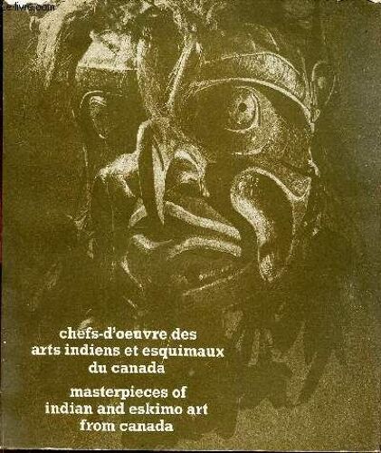 Chefs D(')Oeuvre Des Arts Indiens Et Esquimaux Du Canada. Musée De L(')Homme Mars Septembre 1969. Bilingue Français-Anglais