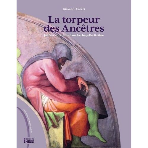 La Torpeur Des Ancêtres - Juifs Et Chrétiens Dans La Chapelle Sixtine