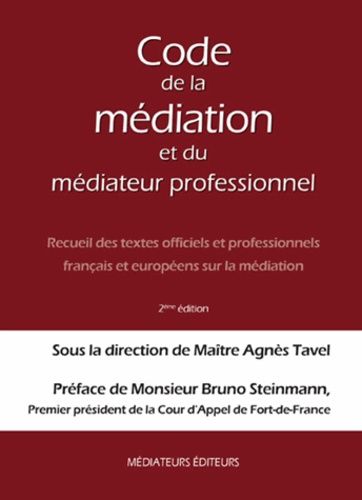 Code De La Médiation Et Du Médiateur Professionnel - Recueil Des Textes Officiels Et Professionnels Français Et Européens Sur La Médiation