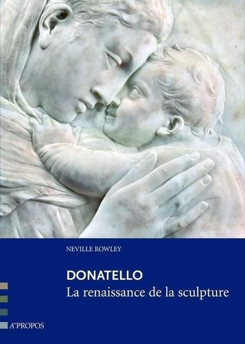 Donatello - La Renaissance De La Sculpture