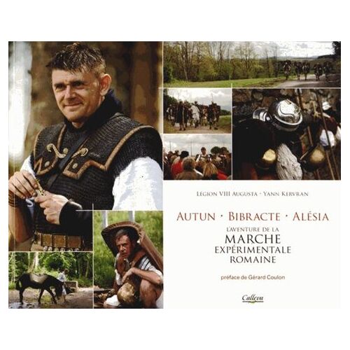 Autun Bibracte Alésia - L'aventure De La Marche Expérimentale Romaine