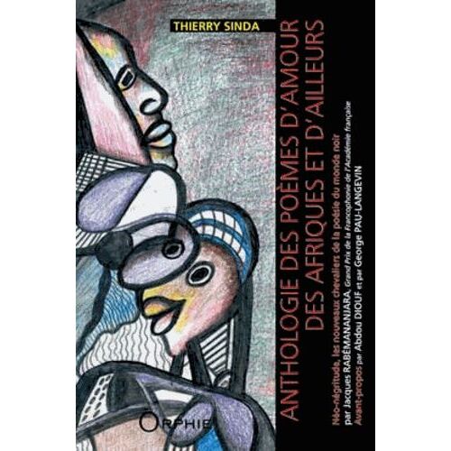 Anthologie Des Poèmes D'amour Des Afriques Et D'ailleurs - Néo-Négritude, Les Nouveaux Chevaliers De La Poésie Du Monde Noir