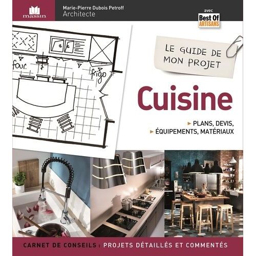 Le Guide De Mon Projet Cuisine - Plans, Devis, Équipements & Matériaux