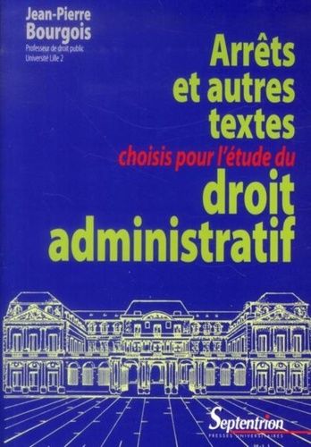Arrêts Et Autres Textes Choisis Pour L'étude Du Droit Administratif