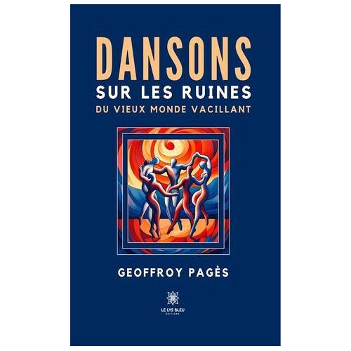 Dansons Sur Les Ruines Du Vieux Monde Vacillant