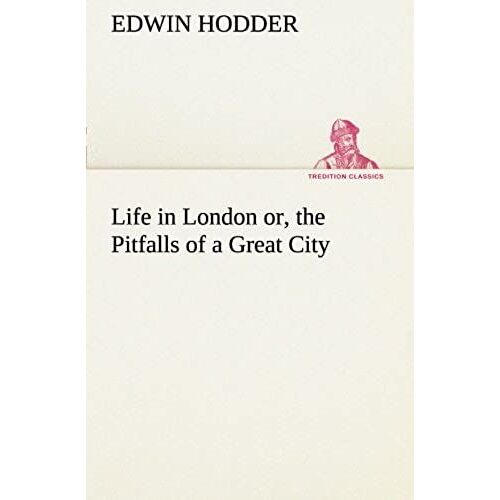 Life In London Or, The Pitfalls Of A Great City
