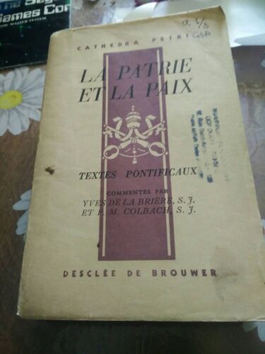 La Patrie Et La Paix : Textes Pontificaux / Commentés Par Yves De La Brière Et Colbach