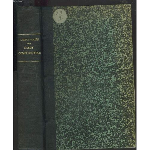 Casus Conscientiae Propositi Ac Soluti. Opus Postumum Accommodatum Ad Theologiae Moralis Institutiones Ejusdem Auctoris.