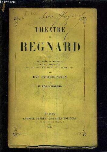 Theatre De Regnard Suivi Des Poesies Diverses De La Provencale Des Voyages En Laponie En Flandre.