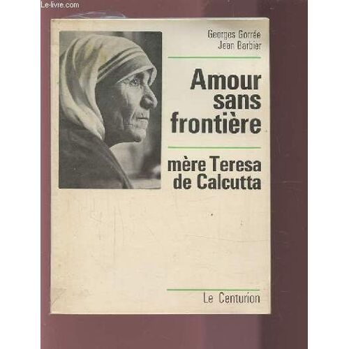 Amour Sans Frontiere - Mere Teresa De Calcutta.