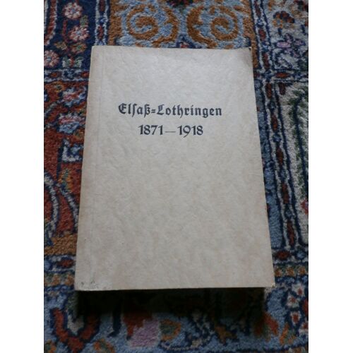 Elsass Lothringen 1871-1918 - Ein Vortragsfolge