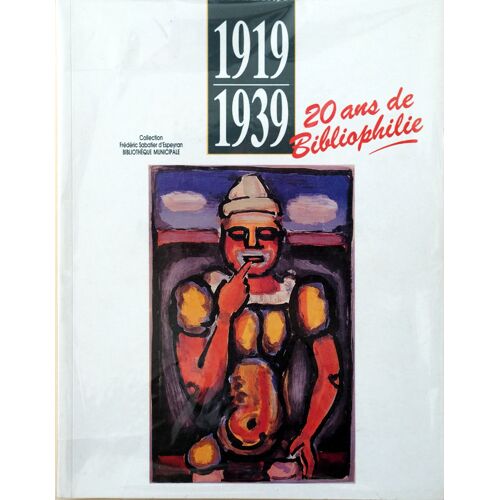 [Catalogue Expo.] 1919-1939. 20 Ans De Bibliophilie Dans La Collection Frédéric Sabatier D'espeyran