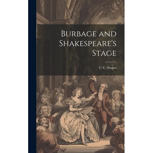 Burbage And Shakespeare's Stage