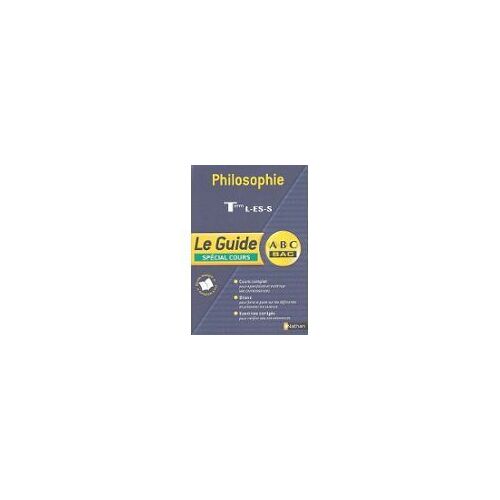 Philosophie Le Guide Speciale Cours Abc Bac Term L Es S