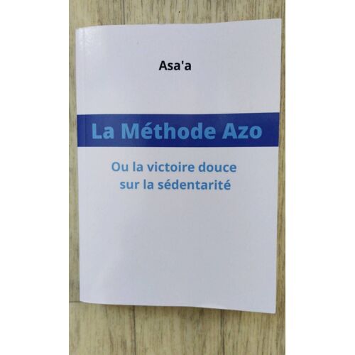 La Méthode Azo - Ou La Victoire Douce Sur La Sédentarité