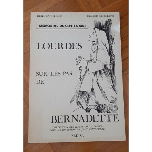 Memorial Du Centenaire. Lourdes Sur Les Pas De Bernadette.