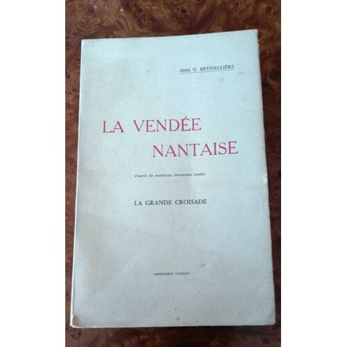 La Vendée Nantaise Par L'abbé De Brunellière Imprimerie Lussaud Année 1960 Dédicacé Par L'auteur 