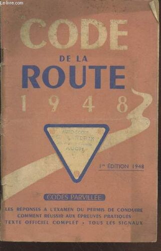 Code De La Route 1948 : Les Réponses À L Examen Du Permis De Conduire - Comment Réussir Aux Épreuves Pratiques - Texte Officiel Complet - Tous Les Signaux