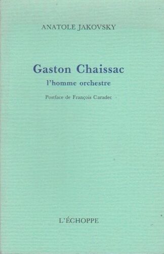 Gaston Chaissac, L'homme Orchestre