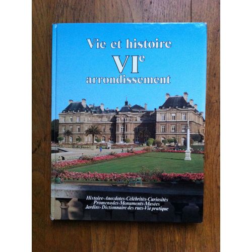 Vie Et Histoire Du Vie Arrondissement - Histoire, Anecdotes, Curiosités, Monuments, Musées, Jardins, Promenades, Dictionnaire Des Rues, Vie Pratique
