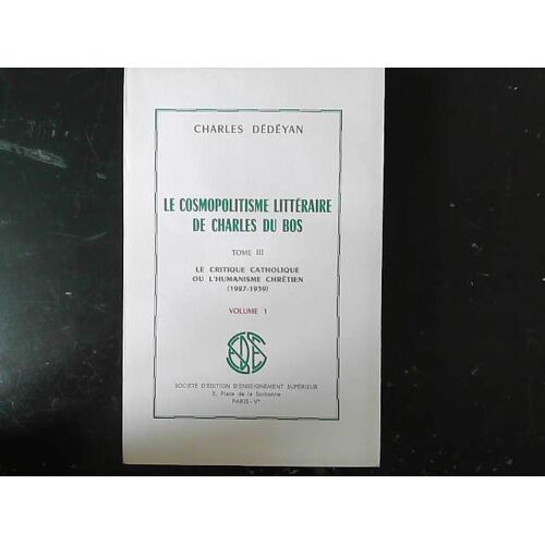Le Cosmopolitisme Litteraire De Charles Du Bos. Tome Iii