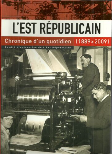 L'est Républicain, Chronique D'un Quotidien (1889-2009)