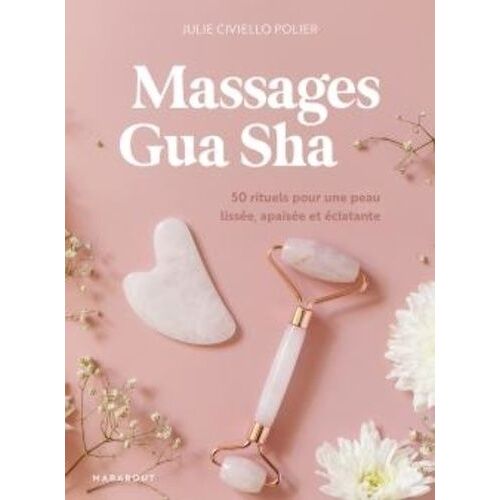 Massages Gua Sha - 50 Rituels Pour Une Peau Lissée, Apaisée Et Éclatante