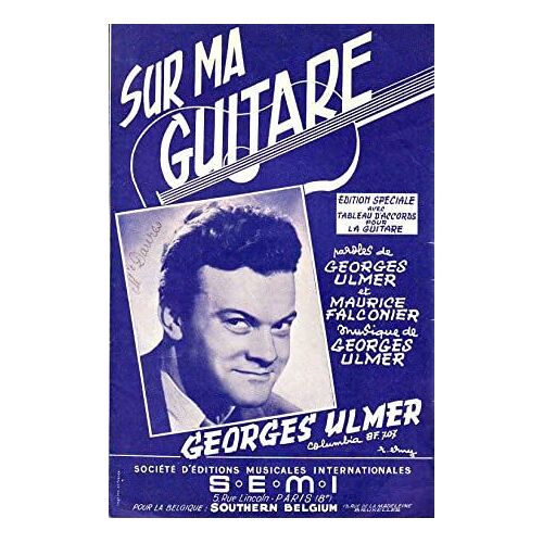 Sur Ma Guitare : Parolesde Georges Ulmer Et Maurice Falconier - Musique De Georges Ulmer (Edition Spéciale Avec Tableau D'accord Pour La Guitare)