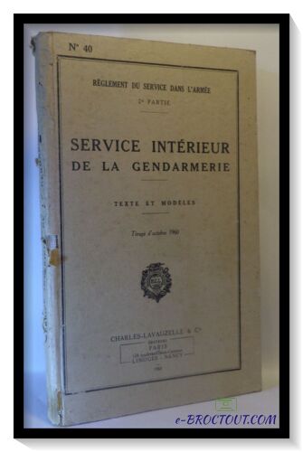 Reglement Du Service Dans L'armee, 2e Partie Service Interieur De La Gendarmerie Departementale Texte Et Modèles