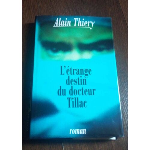 L'étrange Destin Du Docteur Tillac, Alain Thiery