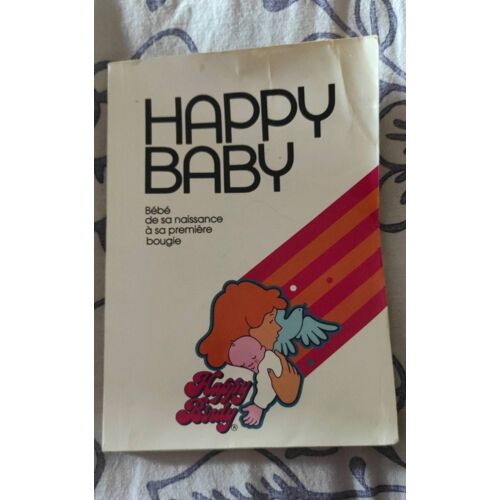 Happy Baby - Bébé De Sa Naissance À Sa Première Bougie 