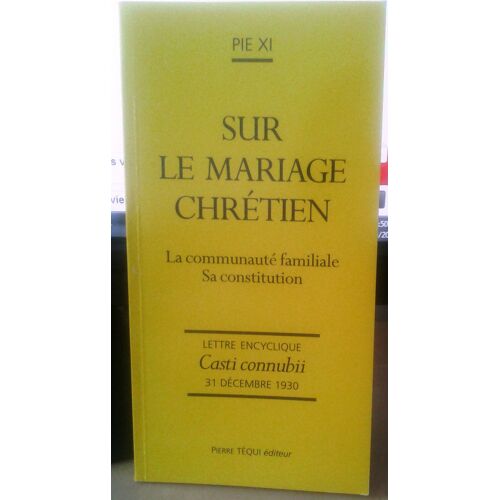 Casti Connubii/Sur Le Mariage Chretien