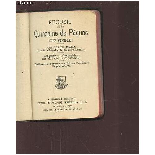 Recueil De La Quinzaine De Paques - Tres Complet : Offices Et Messes D'apres Le Missel Et Le Breviaire Romains - Annotations Et Commentaires Par M. L'abbe E. Bourceau - N°662.