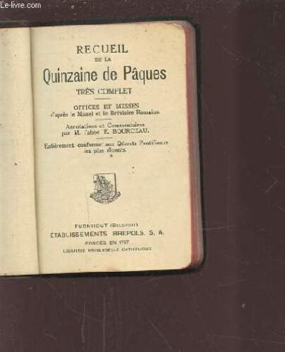 Recueil De La Quinzaine De Paques - Tres Complet : Offices Et Messes D'apres Le Missel Et Le Breviaire Romains - Annotations Et Commentaires Par M. L'abbe E. Bourceau - N°662.